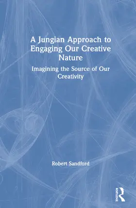 Sandford |  A Jungian Approach to Engaging Our Creative Nature | Buch |  Sack Fachmedien