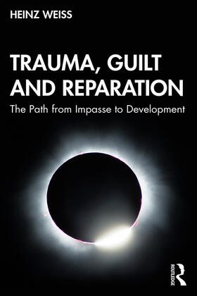 Weiss / Weiß |  Trauma, Guilt and Reparation | Buch |  Sack Fachmedien