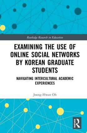 Oh |  Examining the Use of Online Social Networks by Korean Graduate Students | Buch |  Sack Fachmedien