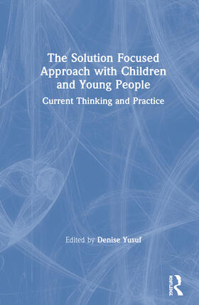 Yusuf |  The Solution Focused Approach with Children and Young People | Buch |  Sack Fachmedien