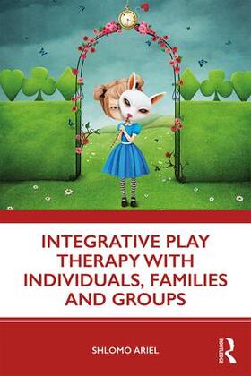 Ariel |  Integrative Play Therapy with Individuals, Families and Groups | Buch |  Sack Fachmedien