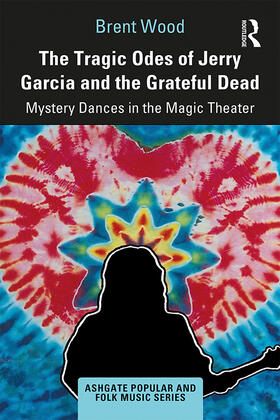 Wood |  The Tragic Odes of Jerry Garcia and The Grateful Dead | Buch |  Sack Fachmedien