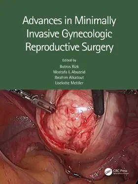 Rizk / Alkatout / Abuzeid |  Advances in Minimally Invasive Gynecologic Reproductive Surgery | Buch |  Sack Fachmedien