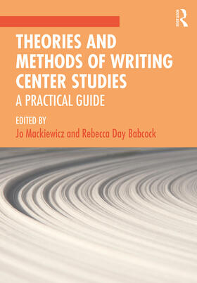 Mackiewicz / Babcock |  Theories and Methods of Writing Center Studies | Buch |  Sack Fachmedien