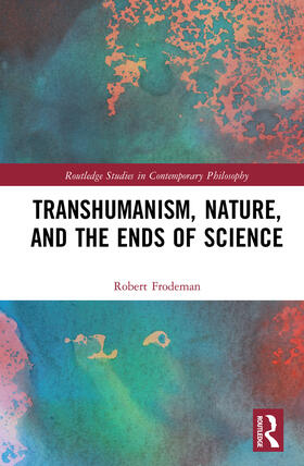 Frodeman |  Transhumanism, Nature, and the Ends of Science | Buch |  Sack Fachmedien