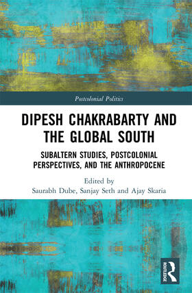 Dube / Seth / Skaria |  Dipesh Chakrabarty and the Global South | Buch |  Sack Fachmedien