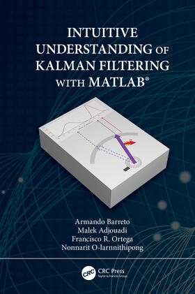 Barreto / Adjouadi / Ortega |  Intuitive Understanding of Kalman Filtering with MATLAB(R) | Buch |  Sack Fachmedien