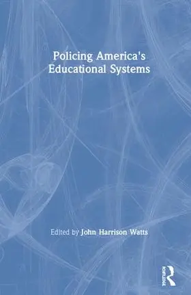 Watts |  Policing America's Educational Systems | Buch |  Sack Fachmedien