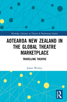 Wenley |  Aotearoa New Zealand in the Global Theatre Marketplace | Buch |  Sack Fachmedien