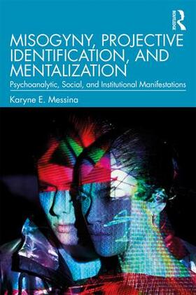 Messina |  Misogyny, Projective Identification, and Mentalization | Buch |  Sack Fachmedien