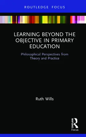 Wills |  Learning Beyond the Objective in Primary Education | Buch |  Sack Fachmedien