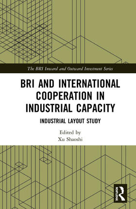 Shaoshi |  BRI and International Cooperation in Industrial Capacity | Buch |  Sack Fachmedien