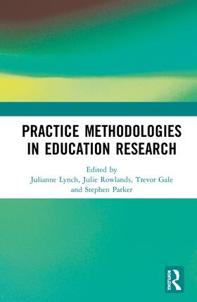 Lynch / Rowlands / Gale |  Practice Methodologies in Education Research | Buch |  Sack Fachmedien