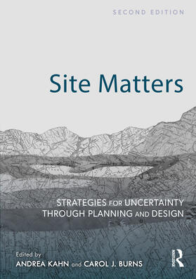 Kahn / Burns |  Site Matters: Strategies for Uncertainty Through Planning and Design | Buch |  Sack Fachmedien