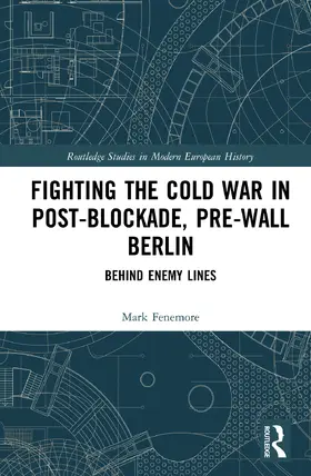 Fenemore |  Fighting the Cold War in Post-Blockade, Pre-Wall Berlin | Buch |  Sack Fachmedien