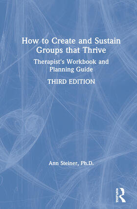 Steiner / Steiner, Ph.D. |  How to Create and Sustain Groups that Thrive | Buch |  Sack Fachmedien