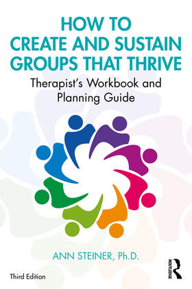 Steiner, Ph.D. |  How to Create and Sustain Groups That Thrive | Buch |  Sack Fachmedien