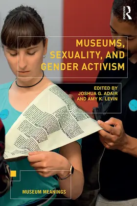 Adair / Levin |  Museums, Sexuality, and Gender Activism | Buch |  Sack Fachmedien