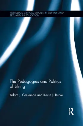 Greteman / Burke |  The Pedagogies and Politics of Liking | Buch |  Sack Fachmedien