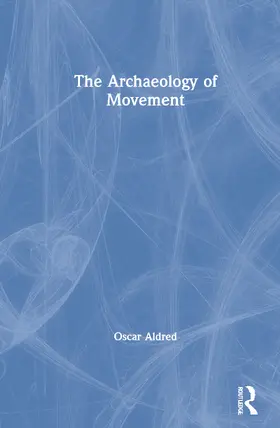 Aldred |  The Archaeology of Movement | Buch |  Sack Fachmedien