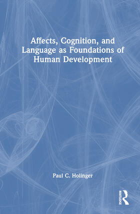 Holinger |  Affects, Cognition, and Language as Foundations of Human Development | Buch |  Sack Fachmedien