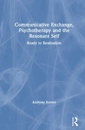 Korner |  Communicative Exchange, Psychotherapy and the Resonant Self | Buch |  Sack Fachmedien