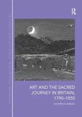 Barush |  Art and the Sacred Journey in Britain, 1790-1850 | Buch |  Sack Fachmedien