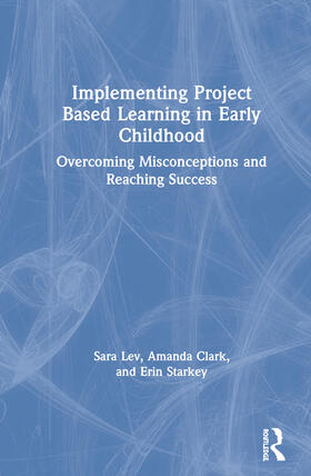 Lev / Clark / Starkey |  Implementing Project Based Learning in Early Childhood | Buch |  Sack Fachmedien