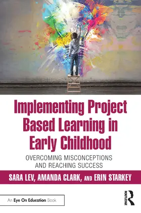 Lev / Clark / Starkey |  Implementing Project Based Learning in Early Childhood | Buch |  Sack Fachmedien