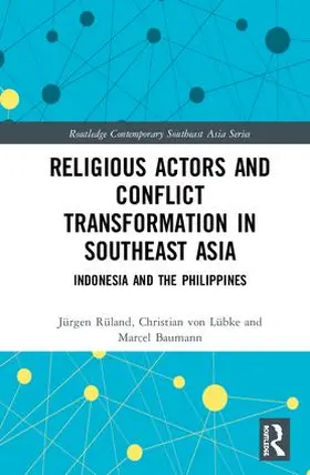 Rüland / von Lübke / Baumann |  Religious Actors and Conflict Transformation in Southeast Asia | Buch |  Sack Fachmedien