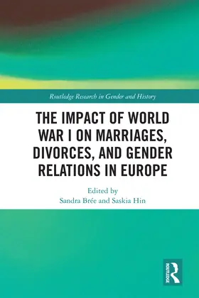 Brée / Hin |  The Impact of World War I on Marriages, Divorces, and Gender Relations in Europe | Buch |  Sack Fachmedien