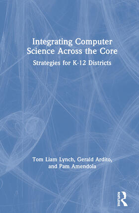 Lynch / Ardito / Amendola |  Integrating Computer Science Across the Core | Buch |  Sack Fachmedien