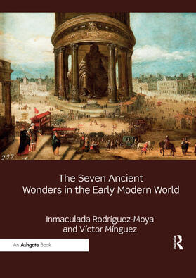 Rodríguez-Moya / Mínguez |  The Seven Ancient Wonders in the Early Modern World | Buch |  Sack Fachmedien