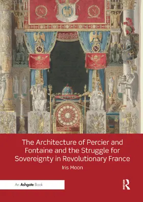 Moon |  The Architecture of Percier and Fontaine and the Struggle for Sovereignty in Revolutionary France | Buch |  Sack Fachmedien