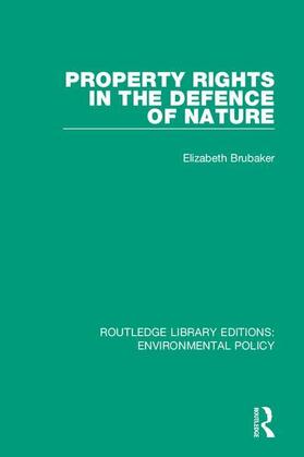 Brubaker |  Property Rights in the Defence of Nature | Buch |  Sack Fachmedien