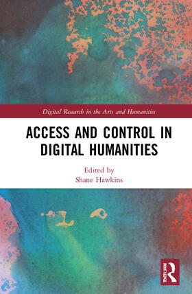 Hawkins |  Access and Control in Digital Humanities | Buch |  Sack Fachmedien