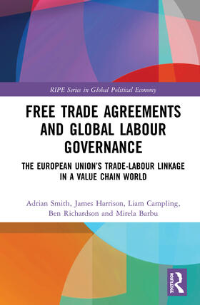 Smith / Harrison / Campling |  Free Trade Agreements and Global Labour Governance | Buch |  Sack Fachmedien