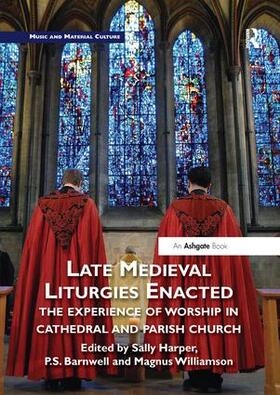 Harper / Barnwell / Williamson |  Late Medieval Liturgies Enacted | Buch |  Sack Fachmedien