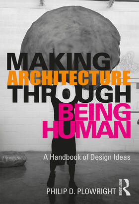 Plowright |  Making Architecture Through Being Human | Buch |  Sack Fachmedien