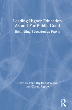 Solbrekke / Sugrue |  Leading Higher Education As and For Public Good | Buch |  Sack Fachmedien