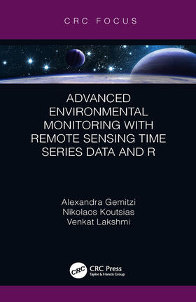 Gemitzi / Koutsias / Lakshmi |  Advanced Environmental Monitoring with Remote Sensing Time Series Data and R | Buch |  Sack Fachmedien