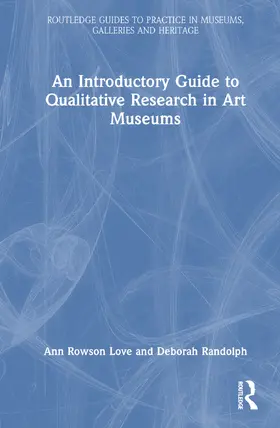 Rowson Love / Randolph |  An Introductory Guide to Qualitative Research in Art Museums | Buch |  Sack Fachmedien