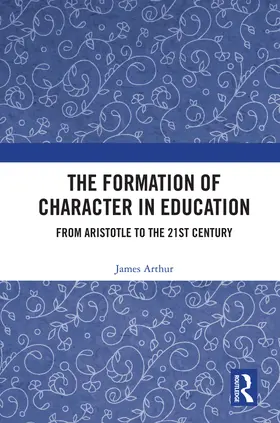 Arthur |  The Formation of Character in Education | Buch |  Sack Fachmedien