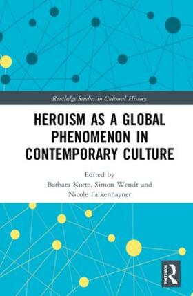 Korte / Wendt / Falkenhayner |  Heroism as a Global Phenomenon in Contemporary Culture | Buch |  Sack Fachmedien