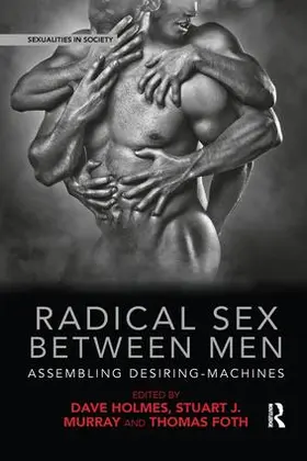 Holmes / Murray / Foth |  Radical Sex Between Men | Buch |  Sack Fachmedien