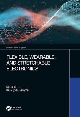 Sakuma |  Flexible, Wearable, and Stretchable Electronics | Buch |  Sack Fachmedien