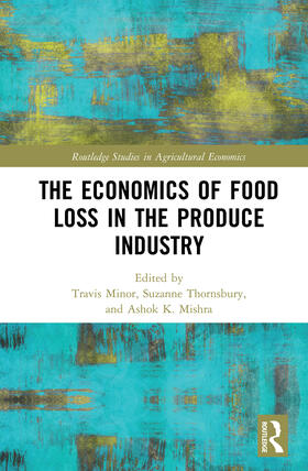 Minor / Thornsbury / Mishra |  The Economics of Food Loss in the Produce Industry | Buch |  Sack Fachmedien