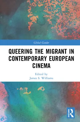 Williams |  Queering the Migrant in Contemporary European Cinema | Buch |  Sack Fachmedien