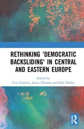 Cianetti / Dawson / Hanley |  Rethinking 'Democratic Backsliding' in Central and Eastern Europe | Buch |  Sack Fachmedien