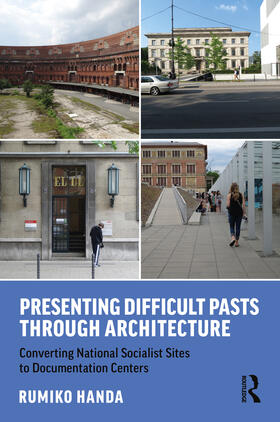 Handa |  Presenting Difficult Pasts Through Architecture | Buch |  Sack Fachmedien